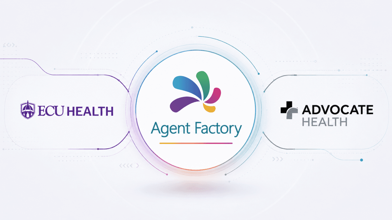 Advocate Health, ECU Health See Early Wins with Agent Factory